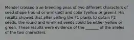 Mendel crossed true-breeding peas of two different characters of seed shape (round or wrinkled) and color (yellow or green). His results showed that after selfing the F1 plants to obtain F2 seeds, the round and wrinkled seeds could be either yellow or green. These results were evidence of the _______ of the alleles of the two characters.