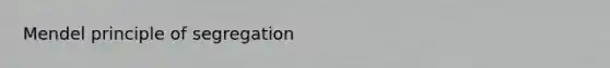 Mendel principle of segregation