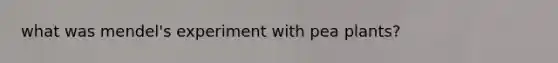 what was mendel's experiment with pea plants?