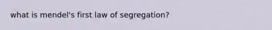 what is mendel's first law of segregation?