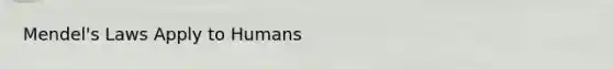 Mendel's Laws Apply to Humans