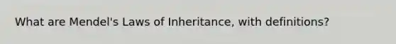 What are Mendel's Laws of Inheritance, with definitions?