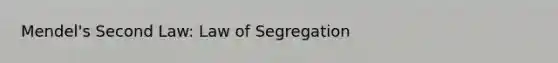 Mendel's Second Law: Law of Segregation