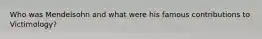 Who was Mendelsohn and what were his famous contributions to Victimology?