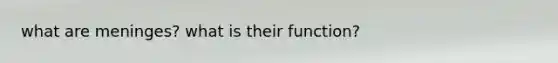 what are meninges? what is their function?