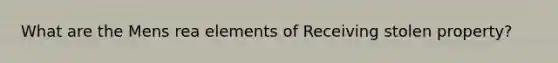 What are the Mens rea elements of Receiving stolen property?