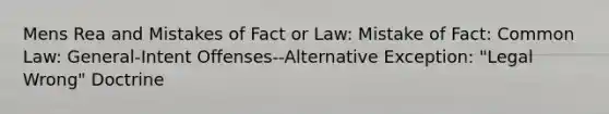 Mens Rea and Mistakes of Fact or Law: Mistake of Fact: Common Law: General-Intent Offenses--Alternative Exception: "Legal Wrong" Doctrine