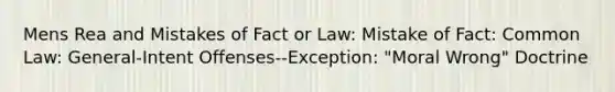 Mens Rea and Mistakes of Fact or Law: Mistake of Fact: Common Law: General-Intent Offenses--Exception: "Moral Wrong" Doctrine