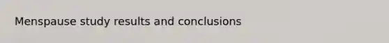 Menspause study results and conclusions