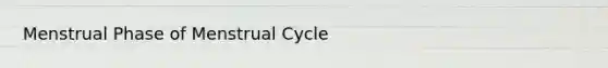 Menstrual Phase of Menstrual Cycle