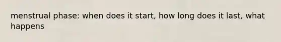 menstrual phase: when does it start, how long does it last, what happens