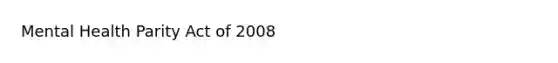 Mental Health Parity Act of 2008