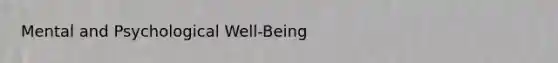 Mental and Psychological Well-Being