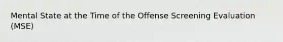 Mental State at the Time of the Offense Screening Evaluation (MSE)