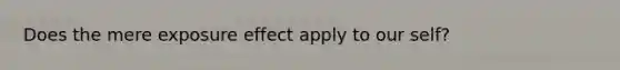 Does the mere exposure effect apply to our self?