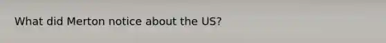 What did Merton notice about the US?