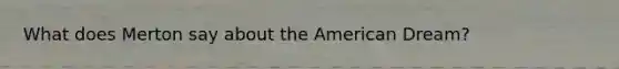 What does Merton say about the American Dream?