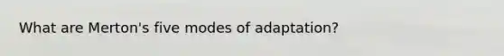 What are Merton's five modes of adaptation?