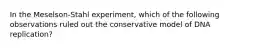 In the Meselson-Stahl experiment, which of the following observations ruled out the conservative model of DNA replication?