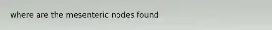 where are the mesenteric nodes found