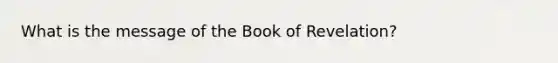 What is the message of the Book of Revelation?