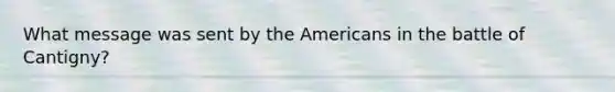 What message was sent by the Americans in the battle of Cantigny?