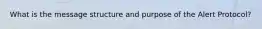 What is the message structure and purpose of the Alert Protocol?