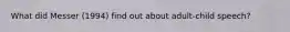 What did Messer (1994) find out about adult-child speech?