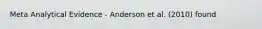 Meta Analytical Evidence - Anderson et al. (2010) found