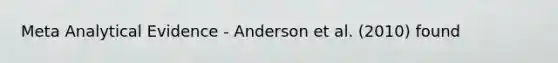 Meta Analytical Evidence - Anderson et al. (2010) found