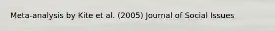 Meta-analysis by Kite et al. (2005) Journal of Social Issues