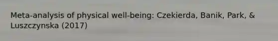 Meta-analysis of physical well-being: Czekierda, Banik, Park, & Luszczynska (2017)