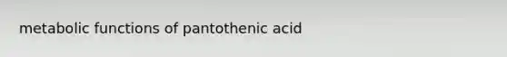 metabolic functions of pantothenic acid