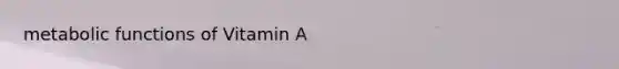 metabolic functions of Vitamin A