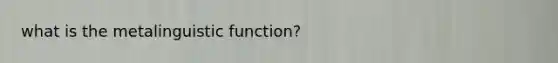 what is the metalinguistic function?