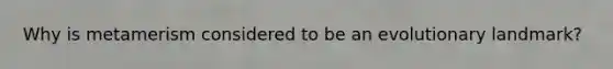 Why is metamerism considered to be an evolutionary landmark?