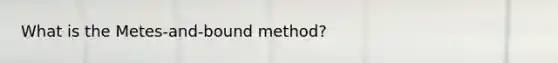 What is the Metes-and-bound method?