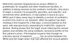 Methicillin-resistant Staphylococcus aureus (MRSA) is problematic for hospitals and other healthcare facilities. In addition to being resistant to the antibiotic methicillin, this strain of staph is resistant to amoxicillin, penicillin, and oxacillin, and sometimes other antibiotics. A new patient is found to carry MRSA and it takes many days to identify a cocktail of antibiotics to which this strain is not resistant. After the patient has been residing in the hospital for a few days, a second patient on the ward, who was previously responding to methicillin, begins to decline. Testing shows that the staph strain infecting the second patient now exhibits the same antibiotic resistance profile of the first patient's strain. The hospital suspects that through an unknown source of exposure _______ has occurred between the MRSA and the Staph strain that had affected the second patient.