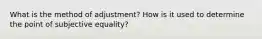 What is the method of adjustment? How is it used to determine the point of subjective equality?