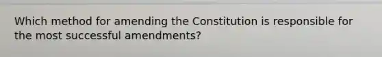 Which method for amending the Constitution is responsible for the most successful amendments?