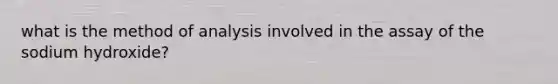 what is the method of analysis involved in the assay of the sodium hydroxide?