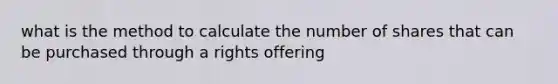 what is the method to calculate the number of shares that can be purchased through a rights offering