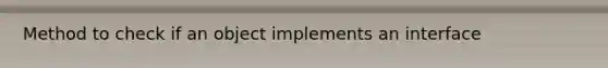 Method to check if an object implements an interface