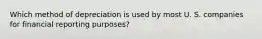 Which method of depreciation is used by most U. S. companies for financial reporting purposes?