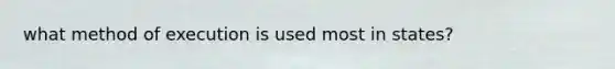 what method of execution is used most in states?