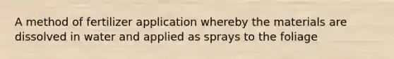 A method of fertilizer application whereby the materials are dissolved in water and applied as sprays to the foliage