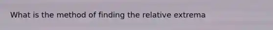 What is the method of finding the relative extrema