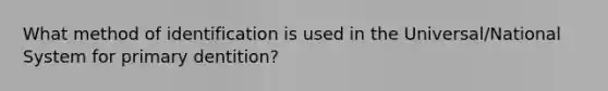 What method of identification is used in the Universal/National System for primary dentition?