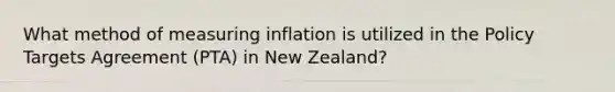 What method of measuring inflation is utilized in the Policy Targets Agreement (PTA) in New Zealand?