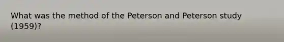 What was the method of the Peterson and Peterson study (1959)?